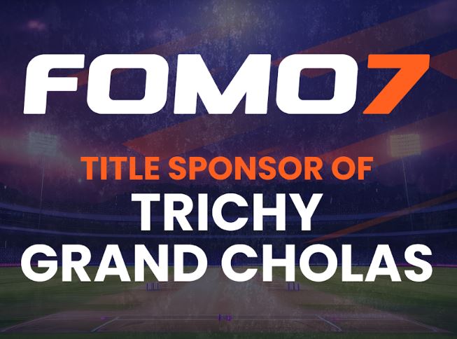 FOMO7 is the Title Sponsor of Trichy Grand Cholas in TNPL