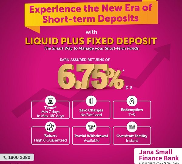 Jana Small Finance Bank Introduces “Liquid Plus Fixed Deposit”: A Comprehensive Solution to Manage your Short Term Liquidity Needs