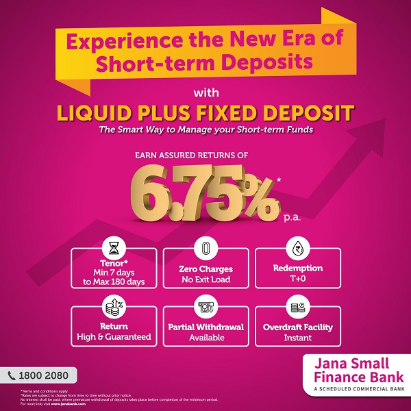 Jana Small Finance Bank Introduces “Liquid Plus Fixed Deposit”: A Comprehensive Solution to Manage your Short Term Liquidity Needs