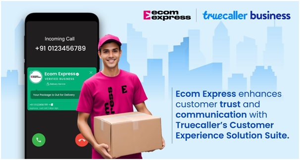 Ecom Express enhances customer trust and communication with Truecaller’s Customer Experience Solution Suite