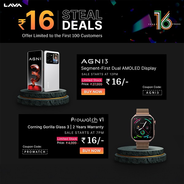Lava Celebrates 16th Anniversary with Rs.16 Steal Deals on Lava Agni 3 5G & Prowatch V1