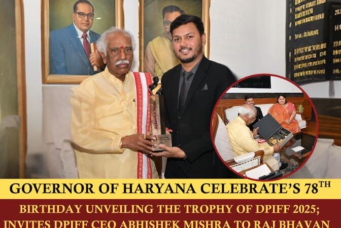 Marking His 78th Birthday, Governor Bandaru Dattatreya Unveils Prestigious DPIFF Awards 2025 Trophy Alongside CEO Abhishek Mishra at Haryana Raj Bhavan