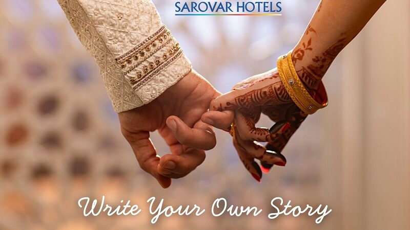 Sarovar Hotels Launches ‘Write Your Own Story’ Campaign to Redefine Indian Wedding Hospitality