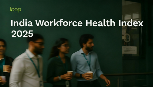 India Risks Losing its Workforce Advantage, India’s First Workforce Health Index by Loop Reveals