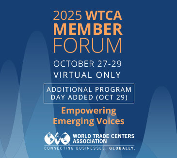 2025 World Trade Centers Association Member Forum to Focus on Private Sector’s Role in Strengthening Global Business Ties
