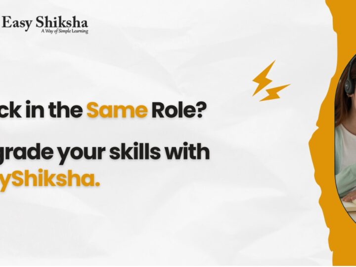EasyShiksha Empowers Working Professionals to Upgrade Skills and Unlock High-Paying Opportunities