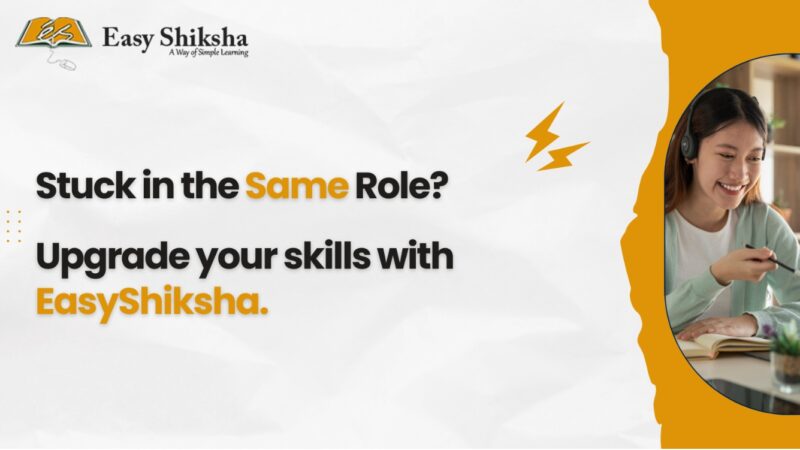 EasyShiksha Empowers Working Professionals to Upgrade Skills and Unlock High-Paying Opportunities