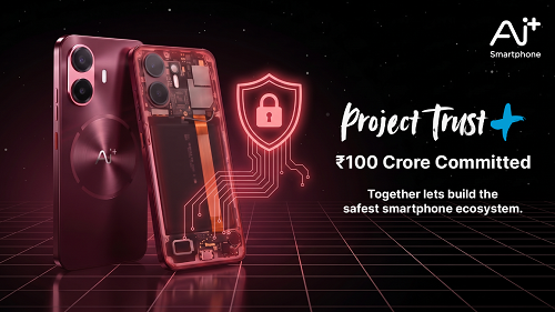 Building Trust in Tech: Ai+ Smartphone Commits Rs. 100 Crore to Enhance Security Through Community Participation